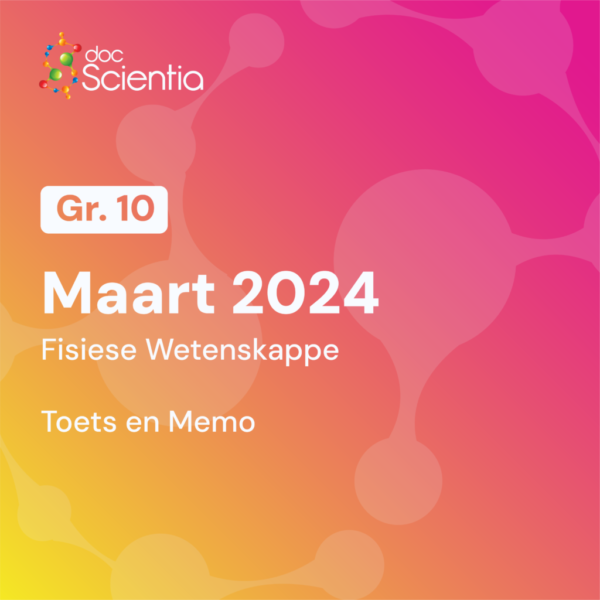 Graad 10 Fisiese Wetenskappe Maart Toets en Memo 2024