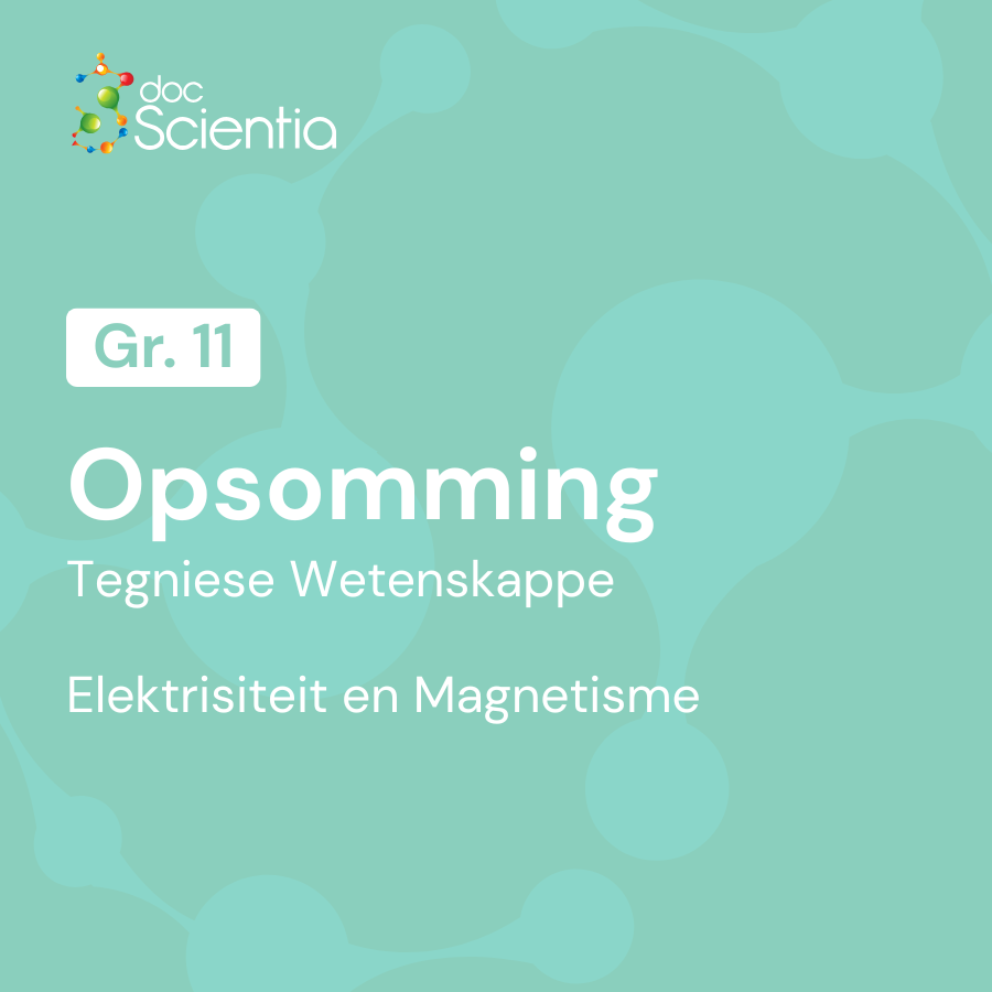 Opsommings Graad 11 Tegniese Wetenskappe – Elektrisiteit en Magnetisme